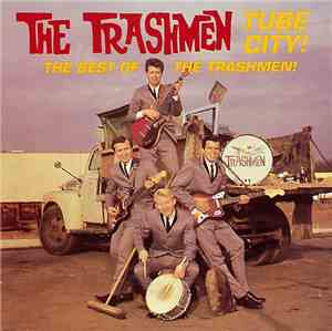 The Trashmen - Tube City! The Best Of The Trashmen
