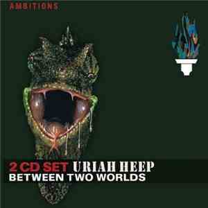 Uriah Heep - Between Two Worlds