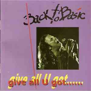 Back To Basic  - Give All You Got......