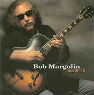 Bob Margolin - Hold Me To It