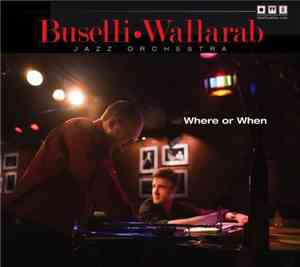 Buselli-Wallarab Jazz Orchestra - Where Or When