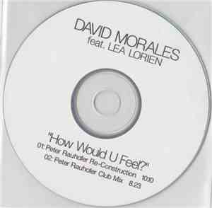 David Morales - How Would U Feel?