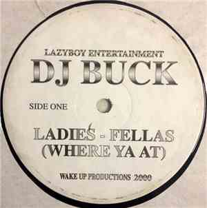 Dj Buck - Ladies - Fellas (Where Ya At)