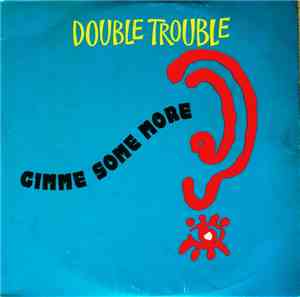 Double Trouble - Give Me Some More