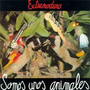 Extremoduro - Somos Unos Animales