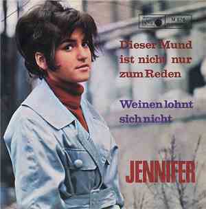 Jennifer  - Dieser Mund Ist Nicht Nur Zum Reden / Weinen Lohnt Sich Nicht