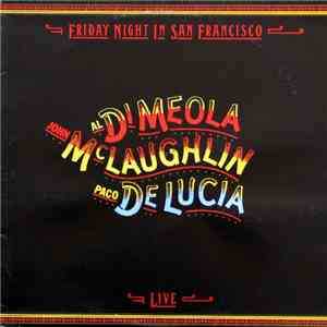 John McLaughlin / Al Di Meola / Paco De Lucía - Friday Night In San Francisco