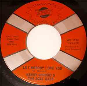 Kenny Springs & The Scat Cats - Let Nobody Love You / Nobody Else But You