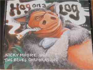Nicky Moore And The Blues Corporation - Hog On A Log