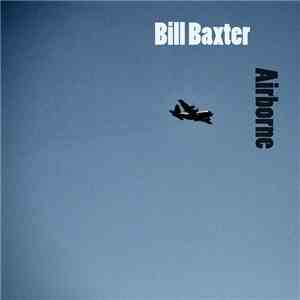 The Ambient Drones Of Bill Baxter - Airborne