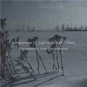 thehappymask, A Light In The Dark, Olhava - Estrangement, Love, Remembrance