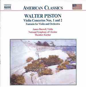 Walter Piston, James Buswell, National Symphony Of Ukraine, Theodore Kuchar - Violin Concertos Nos. 1 And 2 • Fantasia For Violin And Orchestra