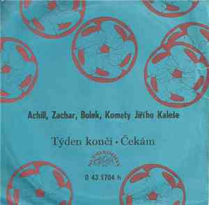 Achill, Zachar, Bolek, Komety Jiřího Kaleše - Týden Končí • Čekám