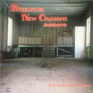 Bogalusa New Orleans Jazz Band - Let's Have A Good Time