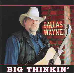 Dallas Wayne - Big Thinkin'