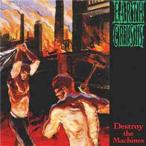 Earth Crisis - Destroy The Machines