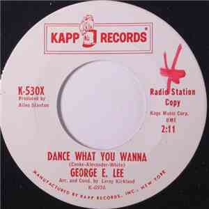 George E. Lee - Dance What You Wanna / Don`t Let Him In
