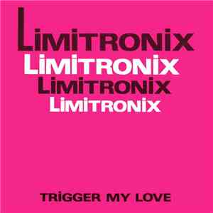 Limitronix - Trigger My Love