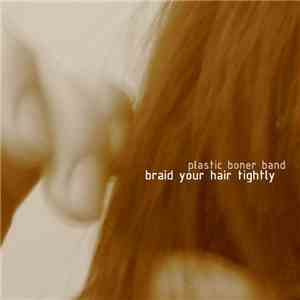 Plastic Boner Band - Braid Your Hair Tightly