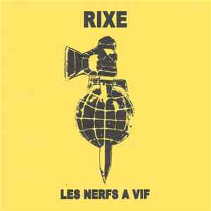 Rixe - Les Nerfs A Vif
