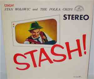 Stan Wolowic And The Polka Chips - Stash!