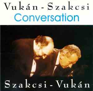 Szakcsi - Vukán - Vukán-Szakcsi - Conversation