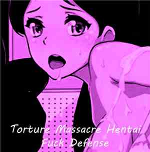 Torture Massacre Hentai - Fuck Defense