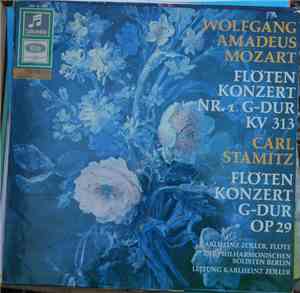 Wolfgang Amadeus Mozart, Carl Stamitz / Karlheinz Zöller, Die Philharmonischen Solisten Berlin - Flötenkonzert In Nr. 1 G-Dur KV 313 / Flötenkonzert In G-Dur Op. 29