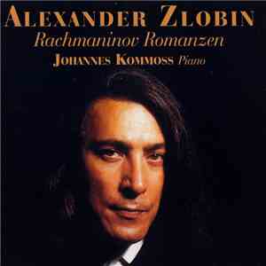 Alexander Zlobin | Johannes Kommoss - Rachmaninov Romanzen