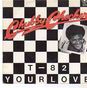 Chubby Checker - T - 82 / Your Love