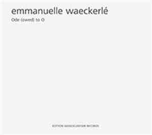 Emmanuelle Waeckerlé - Ode (owed) To O