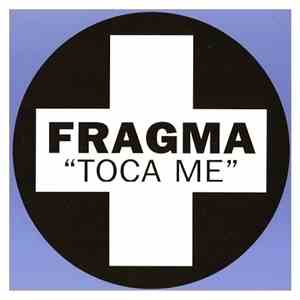 Fragma - Toca Me