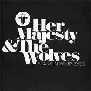 Her Majesty & The Wolves - Stars In Your Eyes
