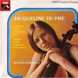 Jacqueline du Pré, Haydn, Monn, Sir John Barbirolli, The London Symphony Orchestra - Haydn: Cello Concerto In D / Monn: Cello Concerto In G Minor