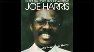 Joe Harris  - Praise The Lord, I Found A Friend