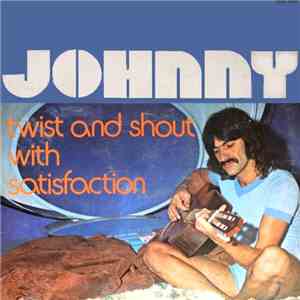 Johnny - Twist And Shout With Satisfaction