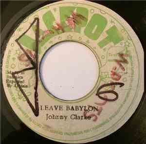 Johny Clarke - Leave Babylon / Leave Babylon Version
