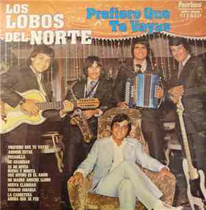 Los Lobos Del Norte - Prefiero Que Te Vayas