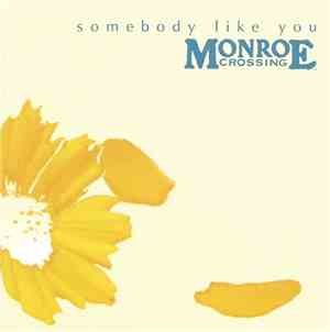 Monroe Crossing - Somebody Like You