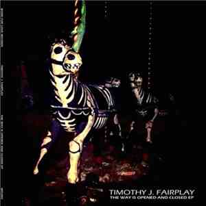Timothy J. Fairplay - The Way is Opened and Closed