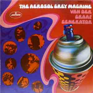 Van Der Graaf Generator - The Aerosol Grey Machine