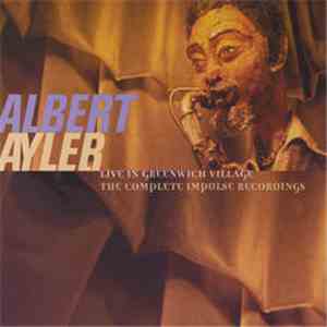 Albert Ayler - Live In Greenwich Village - The Complete Impulse Recordings