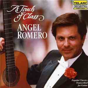 Angel Romero  - A Touch Of Class (Popular Classics Transcribed For Guitar)