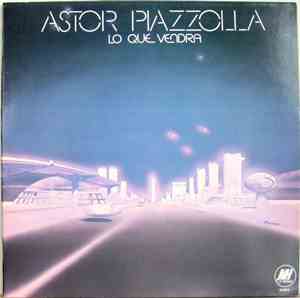 Astor Piazzolla - Lo Que Vendra