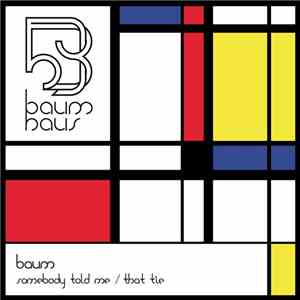 Baum - Somebody Told Me / That Tie