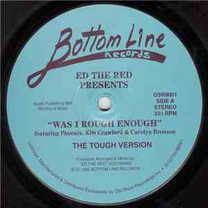 Ed The Red Featuring Phoenix , Kim Crawford & Carolyn Bronson - Was I Rough Enough