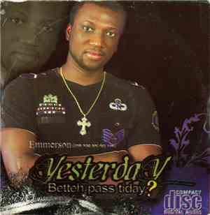 Emmerson  - Yesterday Betteh Pass Tiday?
