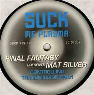 Final Fantasy Presents Mat Silver - Controlling Transmission 2001