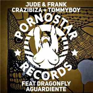 Jude & Frank, Tommyboy + Crazibiza Feat. Dragonfly  - Aguardiente
