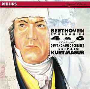 Kurt Masur, Gewandhausorchester Leipzig - Ludwig van Beethoven Symphony No. 4 Op. 60 in B-Flat Major Symphony No. 6 Op. 68 in F Major 'Pastoral'